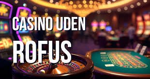 Casino Uden om Rufus En Guide til Sikker og Anonym Spiloplevelse Casino Uden om Rufus En Guide til Sikker og Anonym Spiloplevelse